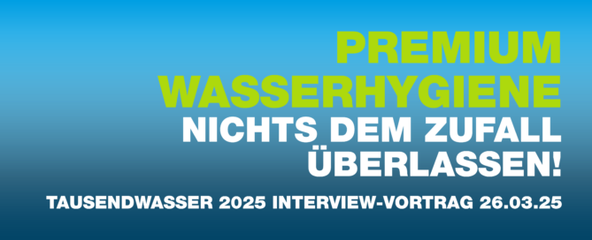 Premium Wasserhygiene Nichts dem Zufall überlassen!