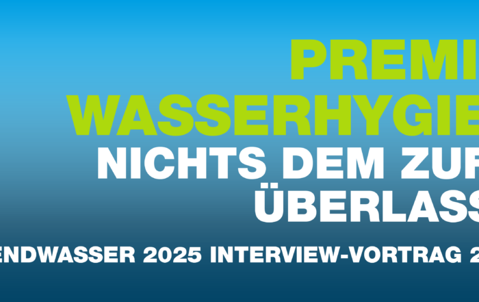 Premium Wasserhygiene Nichts dem Zufall überlassen!